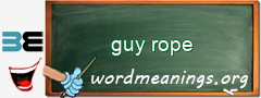 WordMeaning blackboard for guy rope